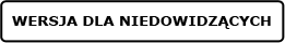 Wersja dla niedowidzacych Wersja dla niedowidzacych